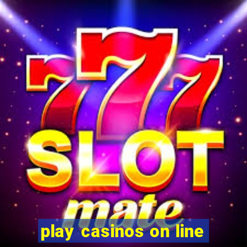 play casinos on line