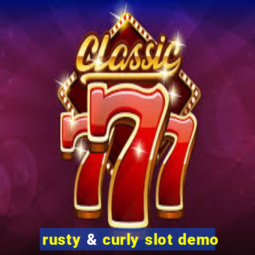 rusty & curly slot demo