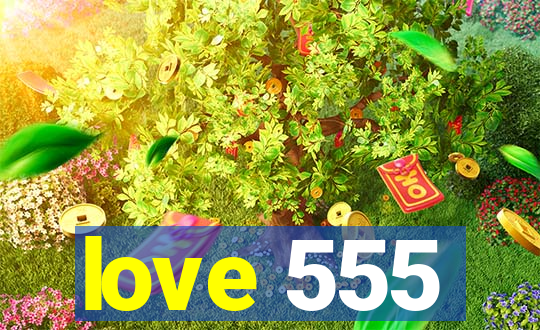 love 555