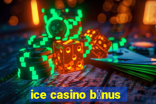 ice casino b么nus