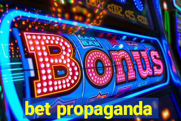 bet propaganda