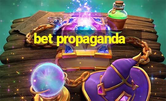 bet propaganda