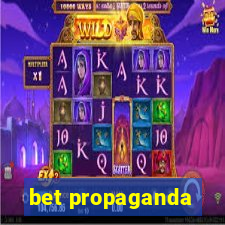 bet propaganda