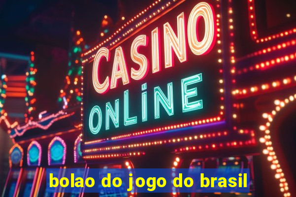 bolao do jogo do brasil