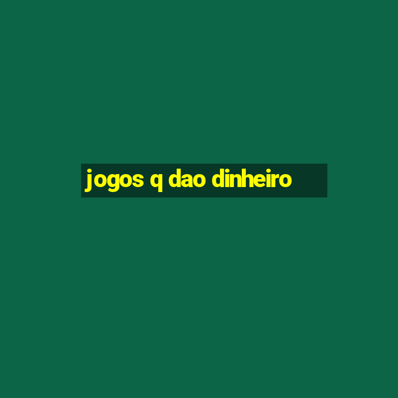 jogos q dao dinheiro