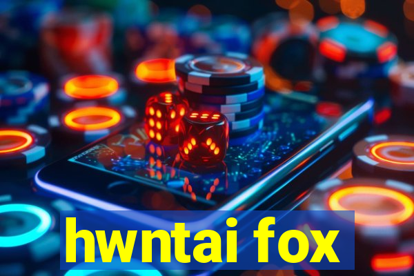 hwntai fox