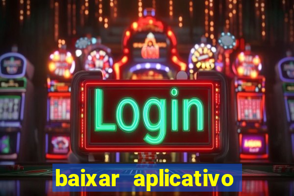 baixar aplicativo jogo do tigrinho