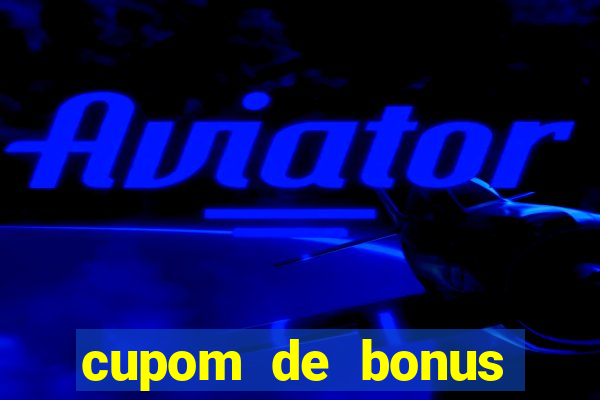 cupom de bonus estrela bet