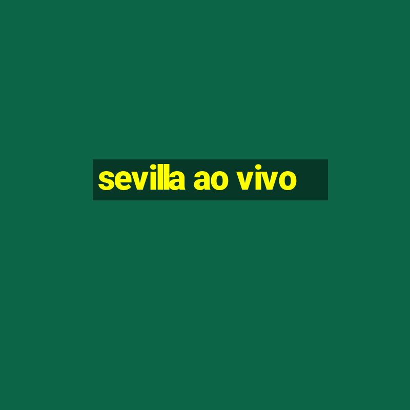 sevilla ao vivo