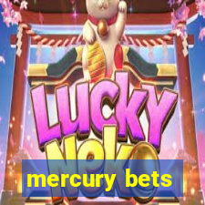 mercury bets