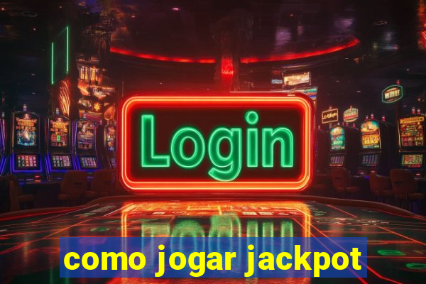 como jogar jackpot