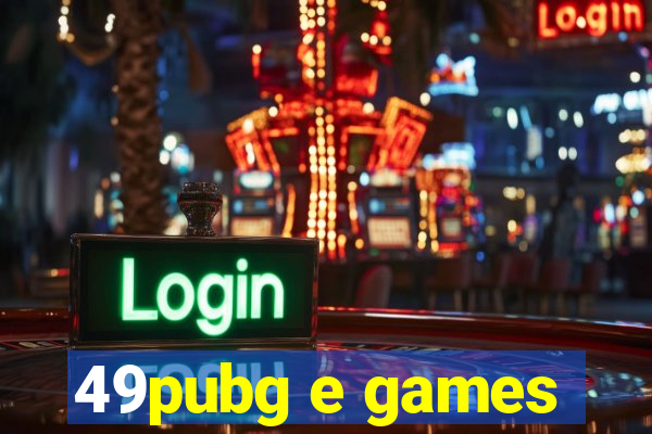 49pubg e games