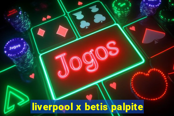 liverpool x betis palpite