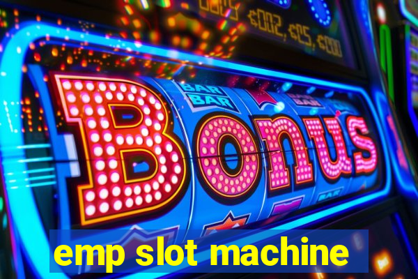 emp slot machine