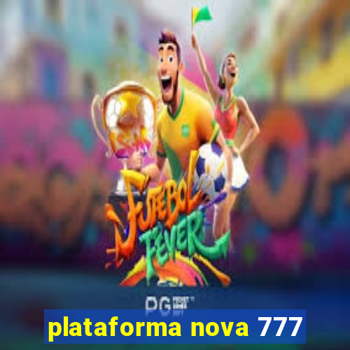 plataforma nova 777