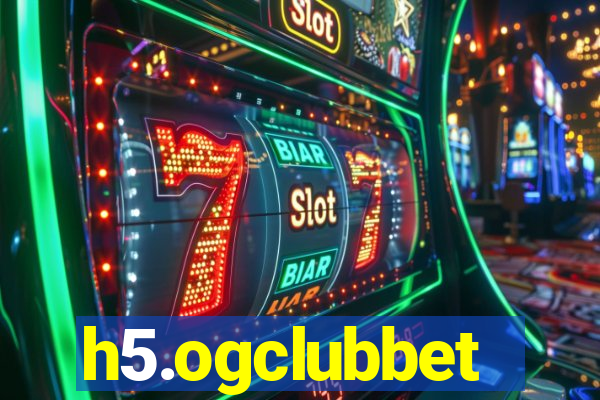 h5.ogclubbet