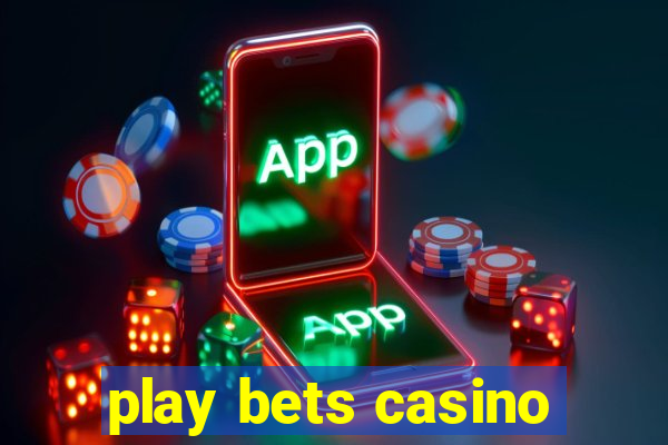 play bets casino