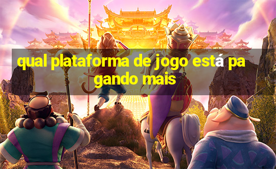 qual plataforma de jogo está pagando mais