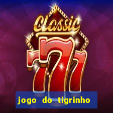 jogo do tigrinho como ganhar dinheiro