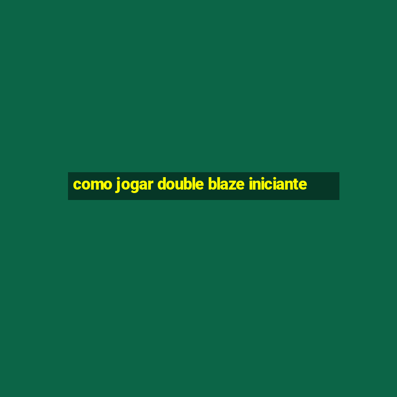 como jogar double blaze iniciante