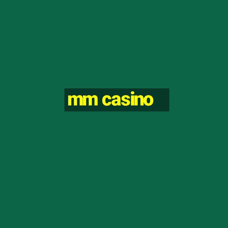 mm casino