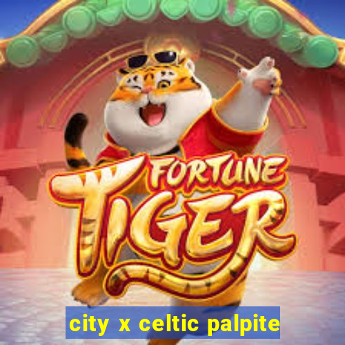 city x celtic palpite