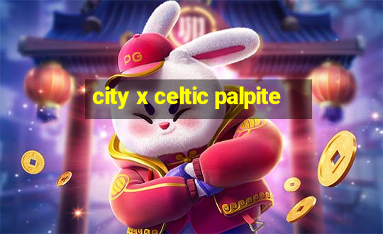 city x celtic palpite