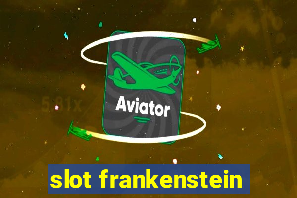 slot frankenstein