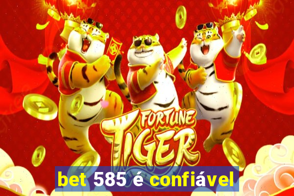 bet 585 é confiável