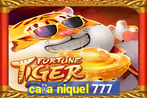 ca莽a niquel 777