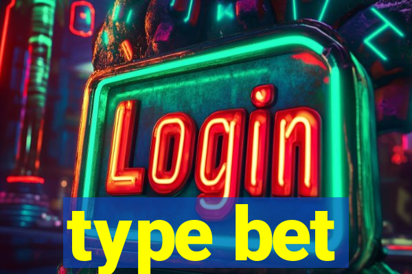 type bet