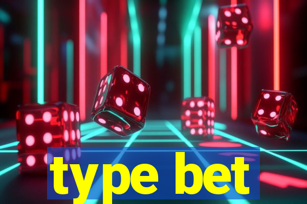 type bet