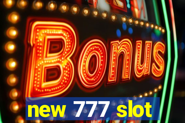 new 777 slot