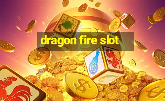 dragon fire slot