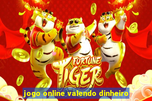 jogo online valendo dinheiro