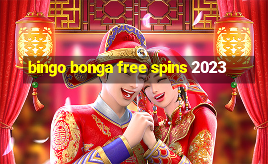 bingo bonga free spins 2023