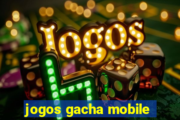 jogos gacha mobile