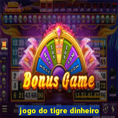 jogo do tigre dinheiro