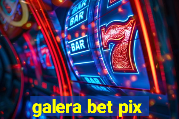 galera bet pix