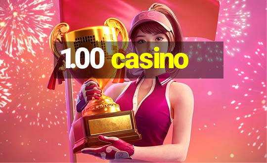 1.00 casino