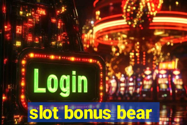 slot bonus bear