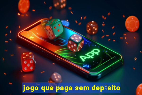 jogo que paga sem dep贸sito