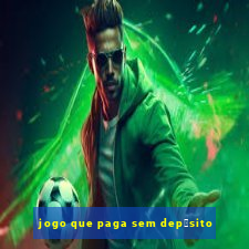 jogo que paga sem dep贸sito