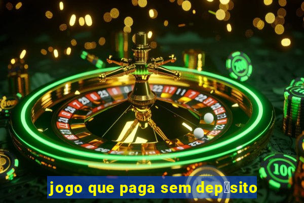 jogo que paga sem dep贸sito