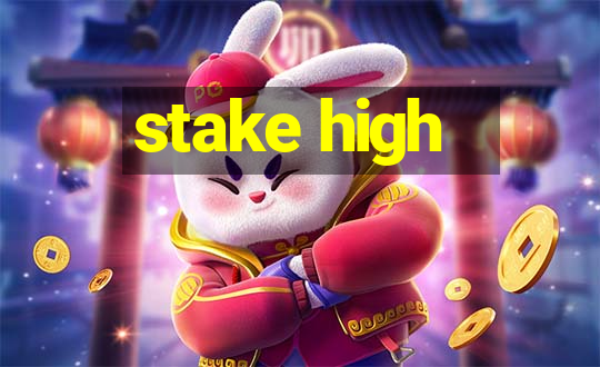 stake high