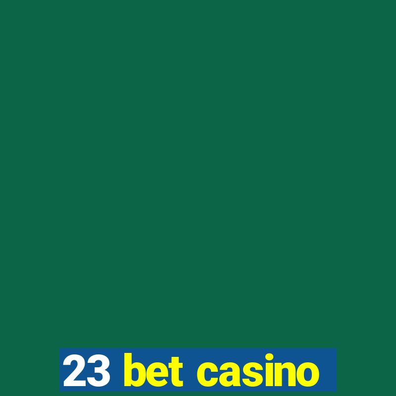 23 bet casino