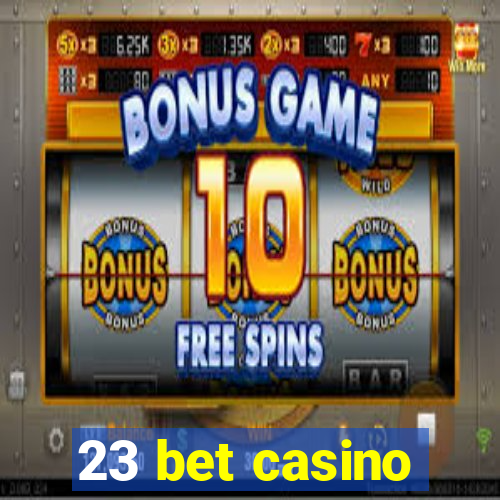 23 bet casino