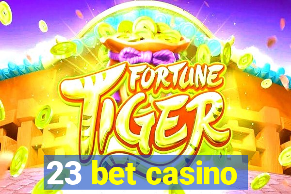 23 bet casino