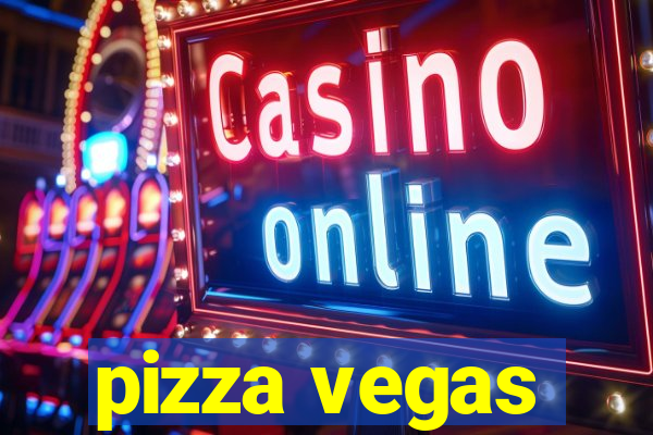 pizza vegas