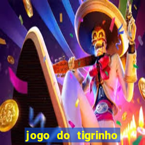 jogo do tigrinho com bonus